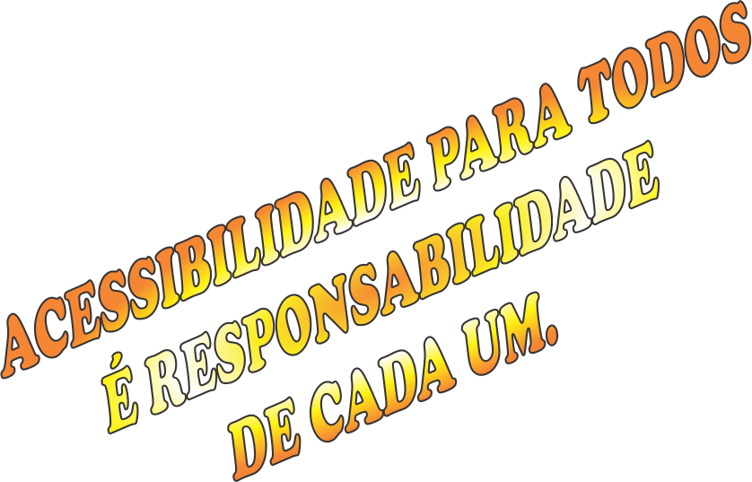  Acessibilidade para Todos é Responsabilidade de Cada um.